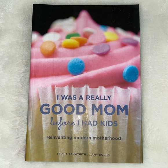 EUC "I was a Really Good Mom before I had Kids" Self-Help Book - Picture 1 of 13